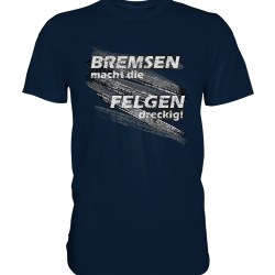 Sprüche FUN T-Shirt - Bremsen macht die Felgen dreckig