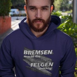 Sprüche FUN HOODIE - Bremsen macht die Felgen dreckig