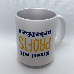 Lustige Tasse bedruckt mit Motiv Einmal mit Profis arbeiten